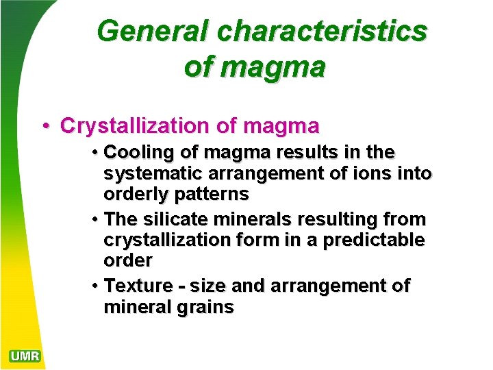 General characteristics of magma • Crystallization of magma • Cooling of magma results in