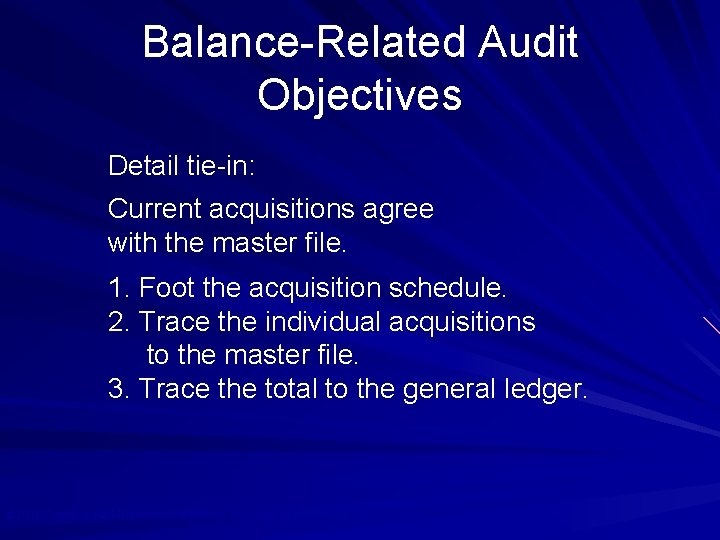 Balance-Related Audit Objectives Detail tie-in: Current acquisitions agree with the master file. 1. Foot