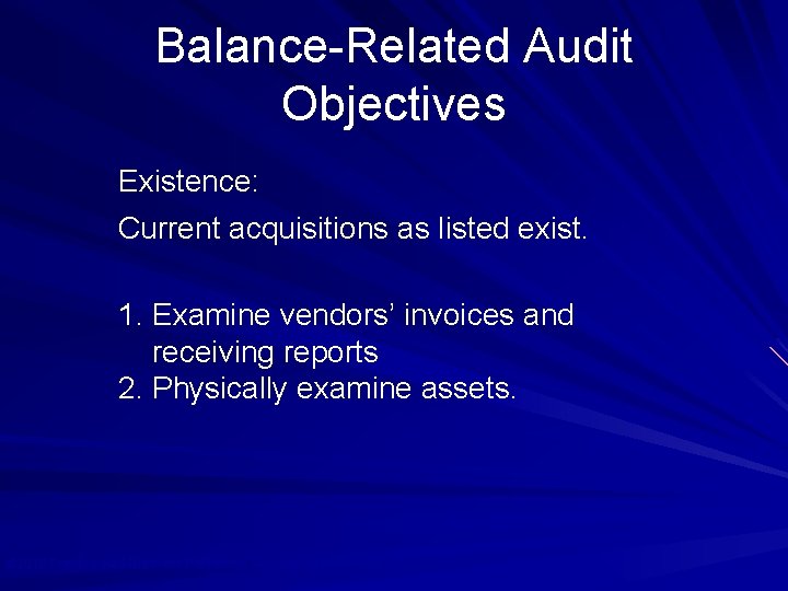 Balance-Related Audit Objectives Existence: Current acquisitions as listed exist. 1. Examine vendors’ invoices and