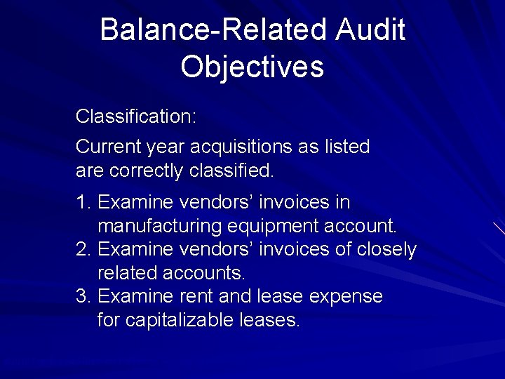 Balance-Related Audit Objectives Classification: Current year acquisitions as listed are correctly classified. 1. Examine