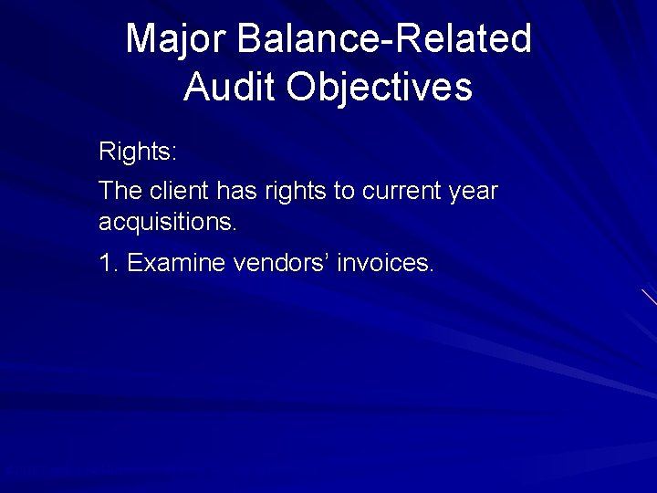 Major Balance-Related Audit Objectives Rights: The client has rights to current year acquisitions. 1.