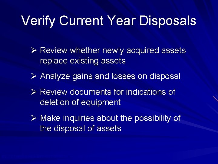 Verify Current Year Disposals Ø Review whether newly acquired assets replace existing assets Ø