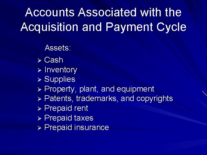 Accounts Associated with the Acquisition and Payment Cycle Assets: Cash Ø Inventory Ø Supplies