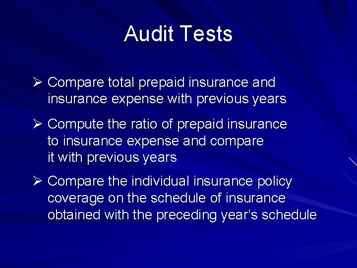 Audit Tests Ø Compare total prepaid insurance and insurance expense with previous years Ø