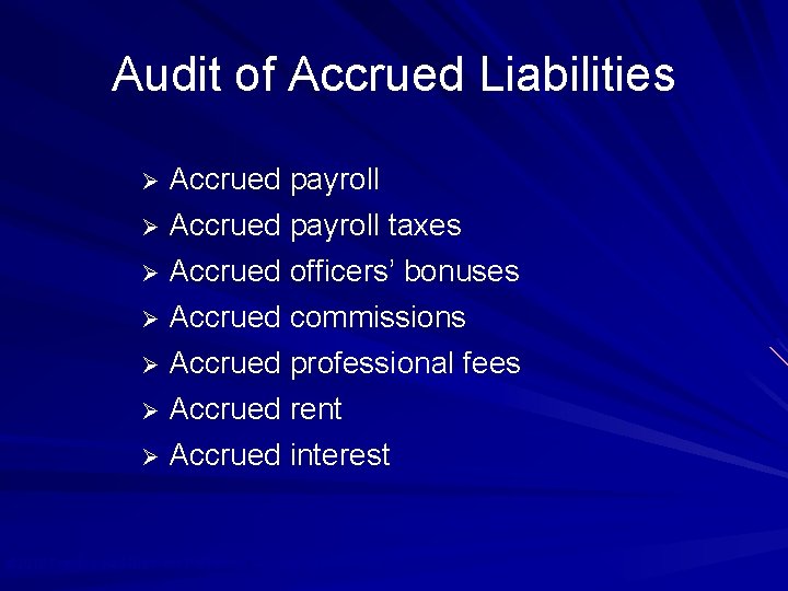 Audit of Accrued Liabilities Ø Accrued payroll taxes Ø Accrued officers’ bonuses Ø Accrued
