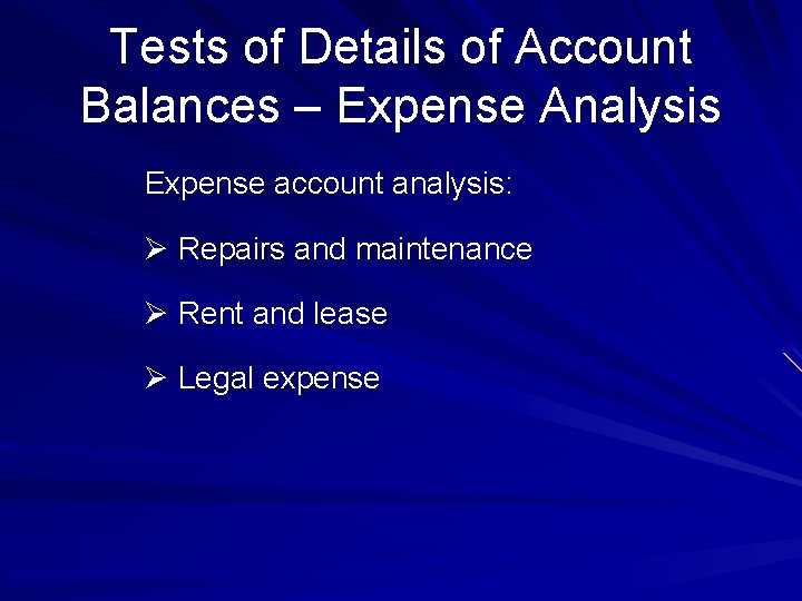 Tests of Details of Account Balances – Expense Analysis Expense account analysis: Ø Repairs