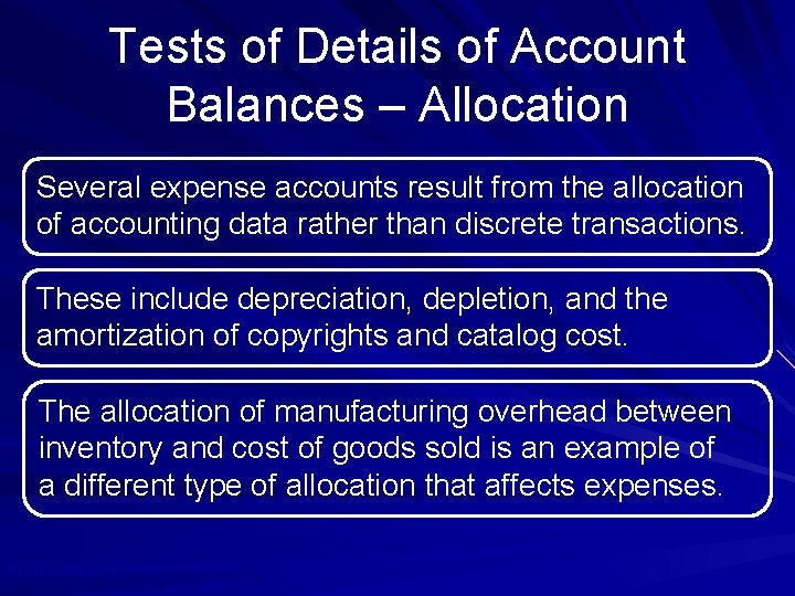 Tests of Details of Account Balances – Allocation Several expense accounts result from the