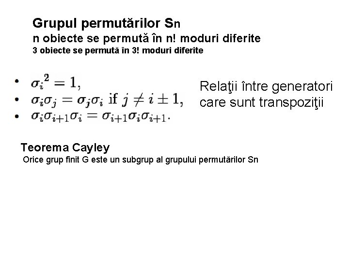 Grupul permutărilor Sn n obiecte se permută în n! moduri diferite 3 obiecte se
