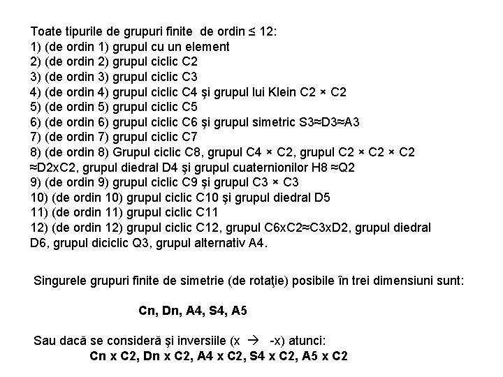 Toate tipurile de grupuri finite de ordin ≤ 12: 1) (de ordin 1) grupul