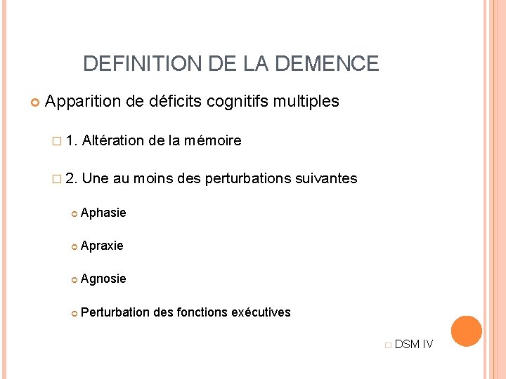 DEFINITION DE LA DEMENCE Apparition de déficits cognitifs multiples � 1. Altération de la