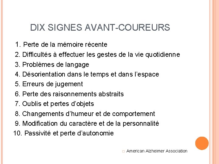 DIX SIGNES AVANT-COUREURS 1. Perte de la mémoire récente 2. Difficultés à effectuer les