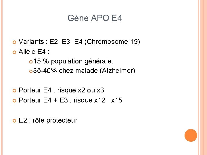 Gêne APO E 4 Variants : E 2, E 3, E 4 (Chromosome 19)