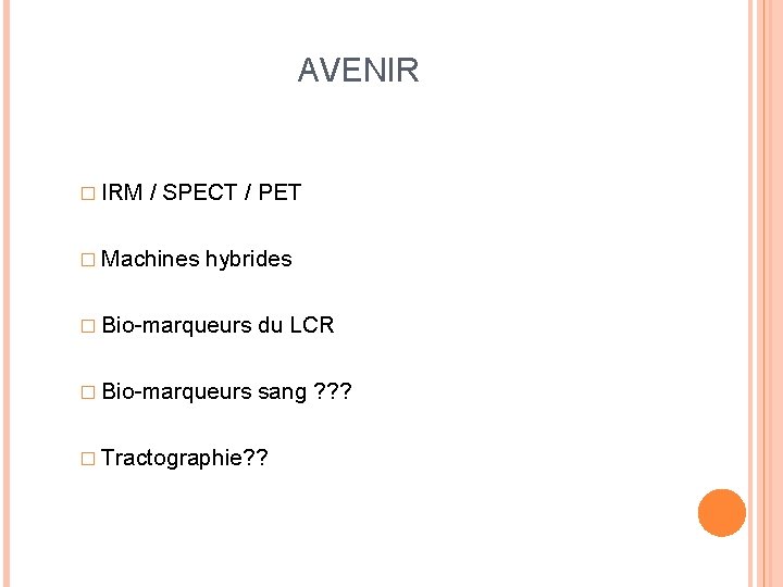 AVENIR � IRM / SPECT / PET � Machines hybrides � Bio-marqueurs du LCR