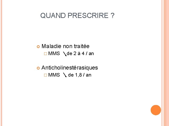 QUAND PRESCRIRE ? Maladie non traitée � MMS de 2 à 4 / an