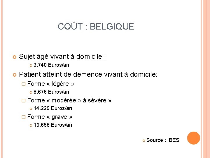 COÛT : BELGIQUE Sujet âgé vivant à domicile : 3. 740 Euros/an Patient atteint