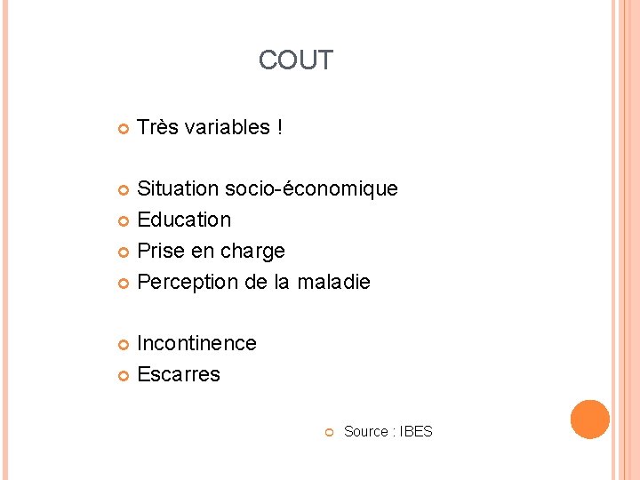 COUT Très variables ! Situation socio-économique Education Prise en charge Perception de la maladie