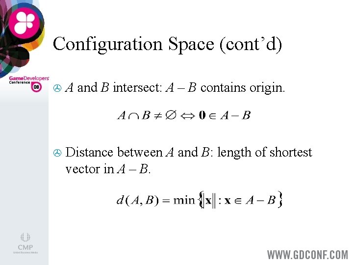 Configuration Space (cont’d) > A and B intersect: A – B contains origin. >