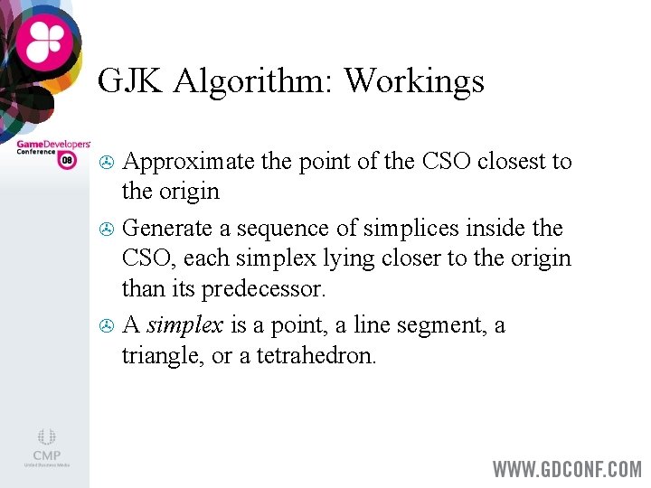 GJK Algorithm: Workings Approximate the point of the CSO closest to the origin >