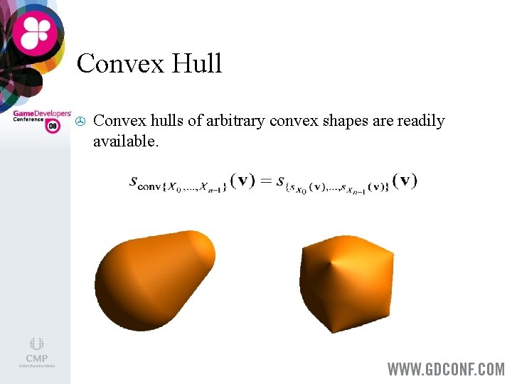 Convex Hull > Convex hulls of arbitrary convex shapes are readily available. 