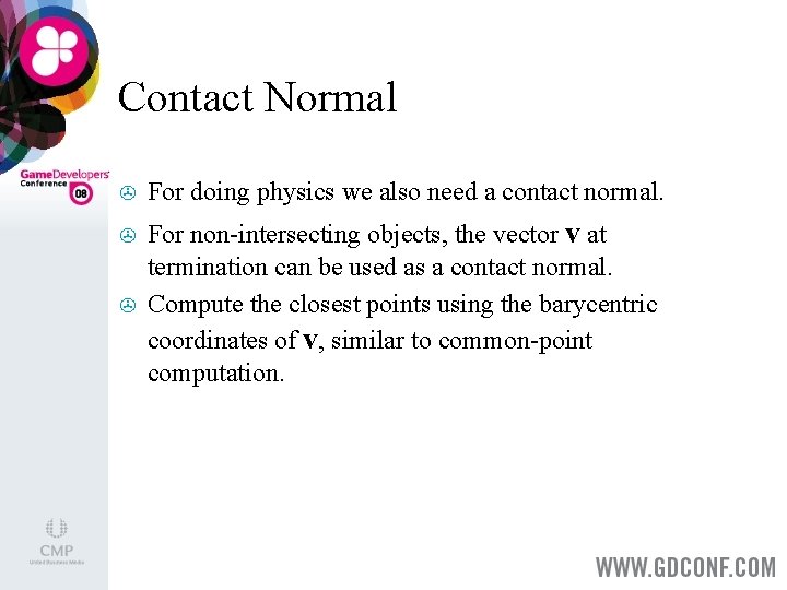 Contact Normal > For doing physics we also need a contact normal. > For