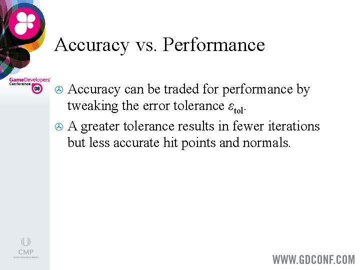 Accuracy vs. Performance Accuracy can be traded for performance by tweaking the error tolerance