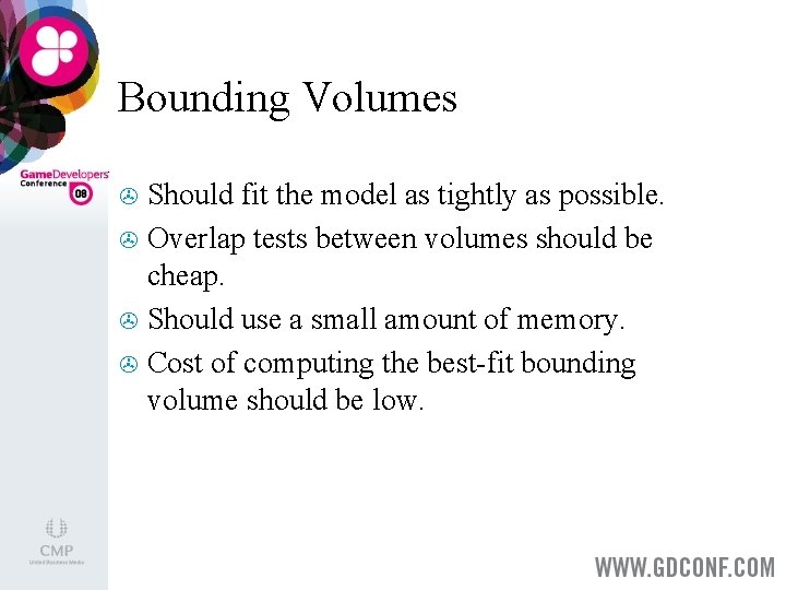 Bounding Volumes Should fit the model as tightly as possible. > Overlap tests between