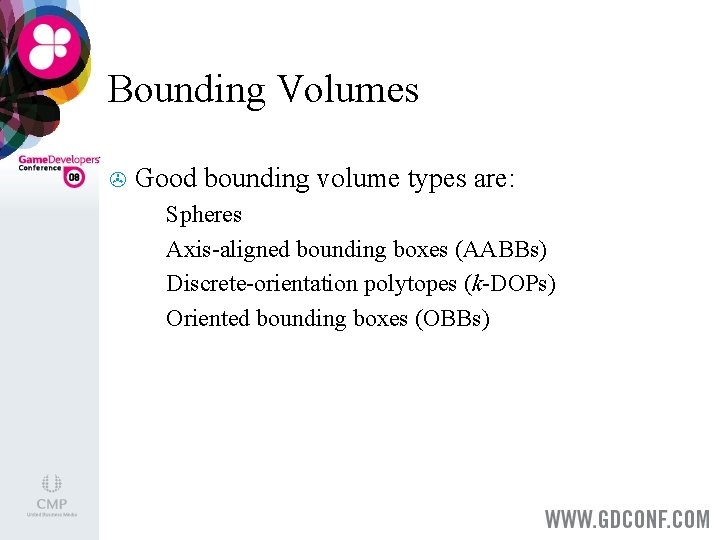 Bounding Volumes > Good bounding volume types are: Spheres > Axis-aligned bounding boxes (AABBs)