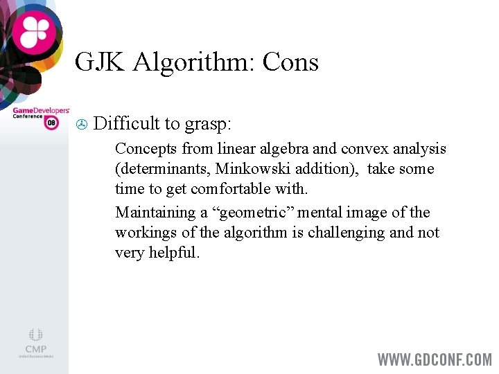 GJK Algorithm: Cons > Difficult to grasp: Concepts from linear algebra and convex analysis