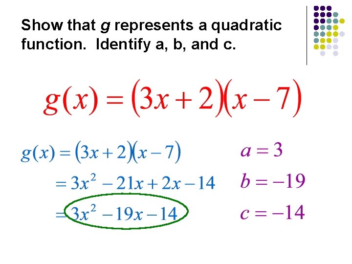 Show that g represents a quadratic function. Identify a, b, and c. 