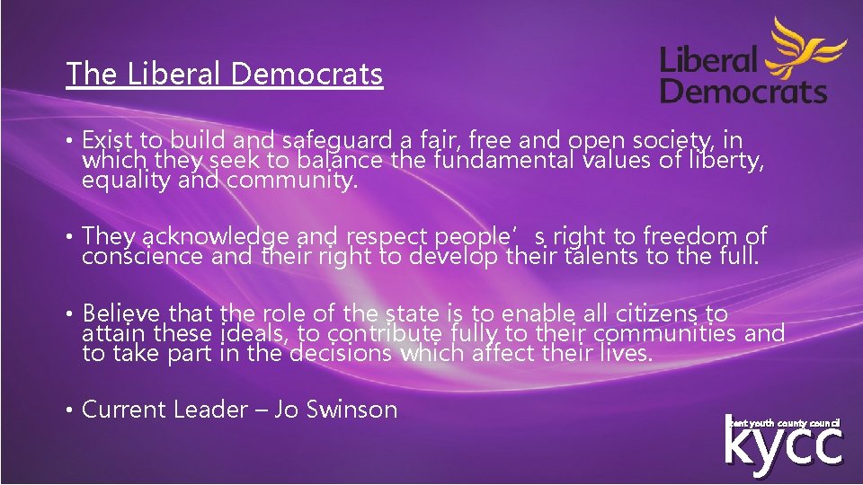 The Liberal Democrats • Exist to build and safeguard a fair, free and open