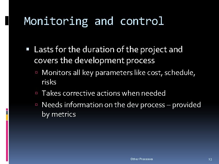 Monitoring and control Lasts for the duration of the project and covers the development