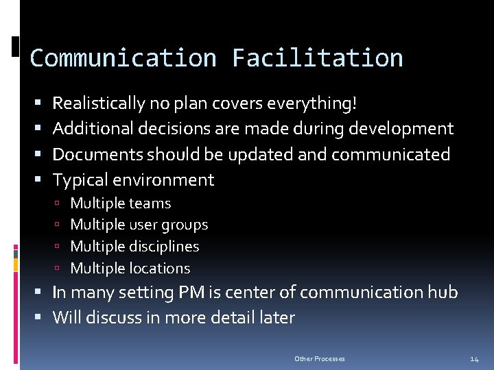 Communication Facilitation Realistically no plan covers everything! Additional decisions are made during development Documents