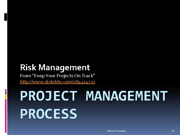 Risk Management From “Keep Your Projects On Track” http: //www. drdobbs. com/184414727 PROJECT MANAGEMENT