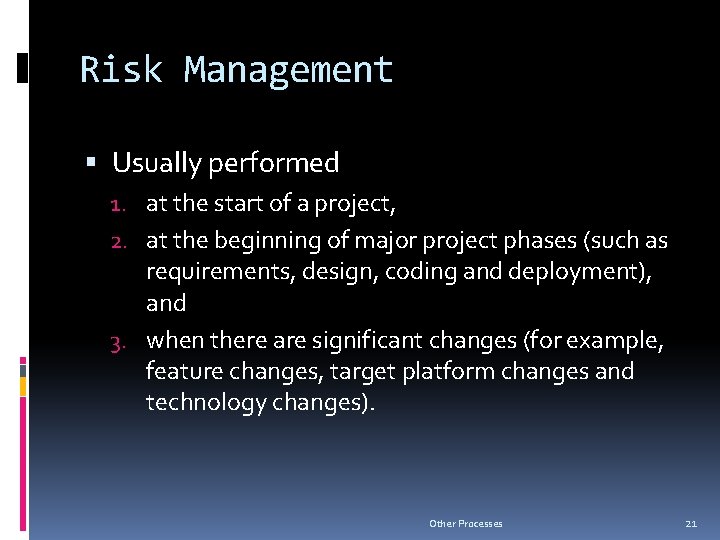 Risk Management Usually performed 1. at the start of a project, 2. at the