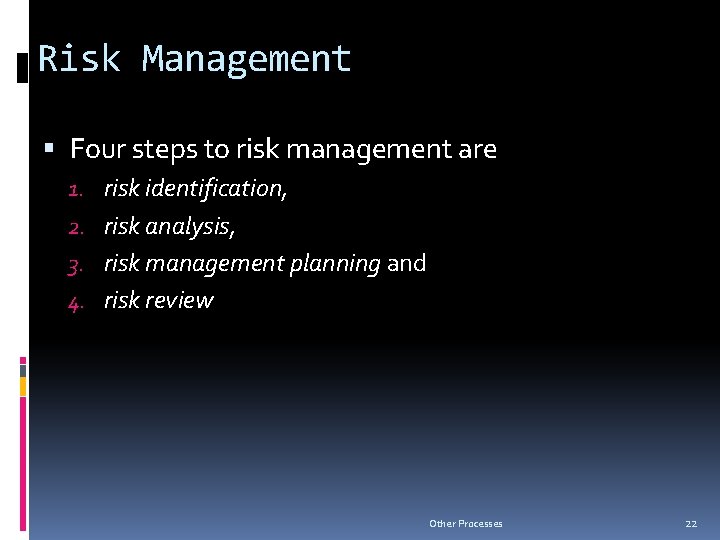 Risk Management Four steps to risk management are 1. risk identification, 2. risk analysis,