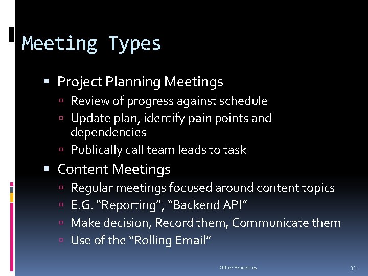 Meeting Types Project Planning Meetings Review of progress against schedule Update plan, identify pain