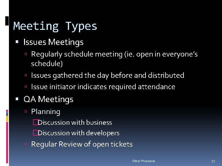 Meeting Types Issues Meetings Regularly schedule meeting (ie. open in everyone’s schedule) Issues gathered