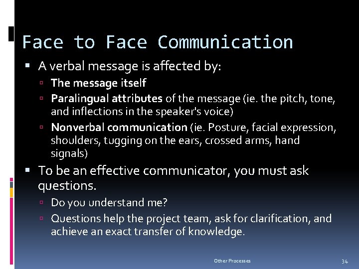 Face to Face Communication A verbal message is affected by: The message itself Paralingual