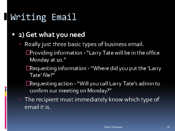 Writing Email 2) Get what you need Really just three basic types of business