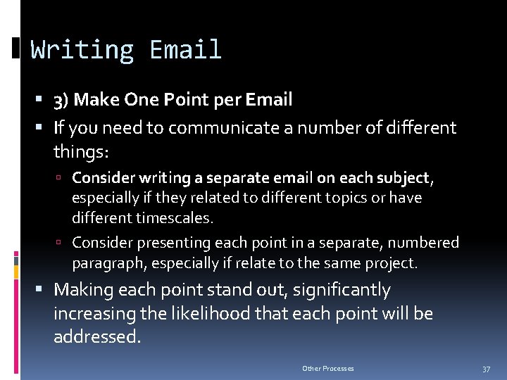 Writing Email 3) Make One Point per Email If you need to communicate a