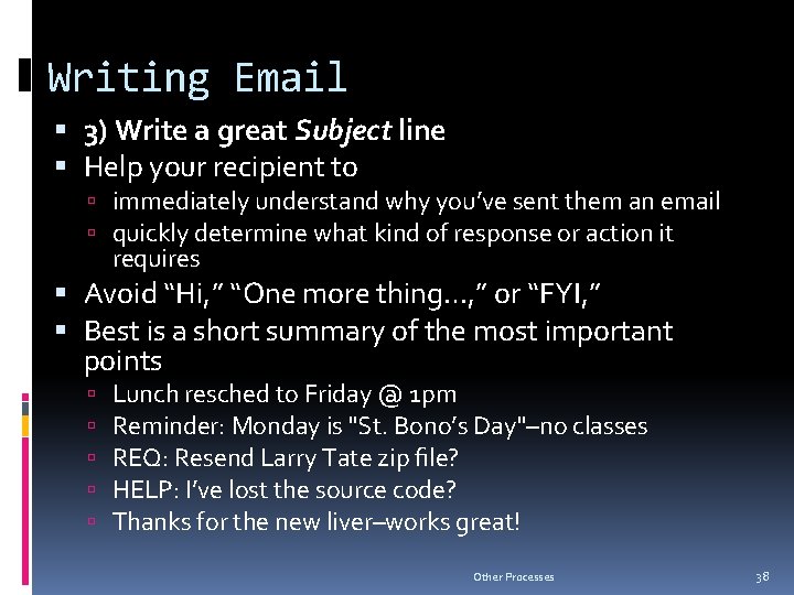 Writing Email 3) Write a great Subject line Help your recipient to immediately understand
