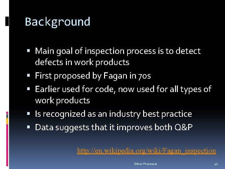 Background Main goal of inspection process is to detect defects in work products First