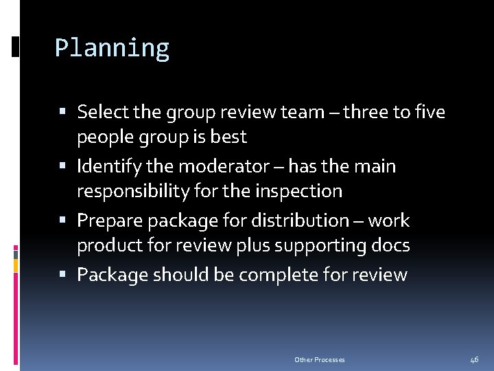 Planning Select the group review team – three to five people group is best