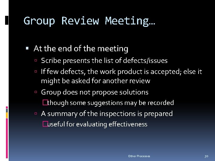 Group Review Meeting… At the end of the meeting Scribe presents the list of