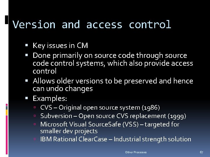 Version and access control Key issues in CM Done primarily on source code through