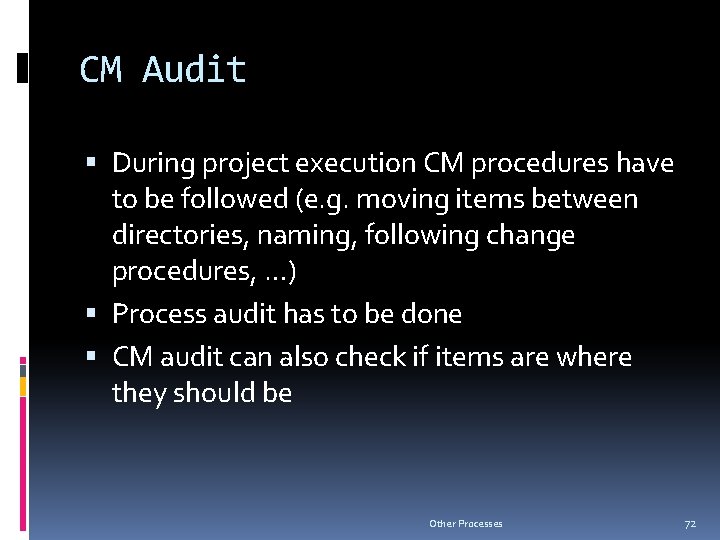CM Audit During project execution CM procedures have to be followed (e. g. moving