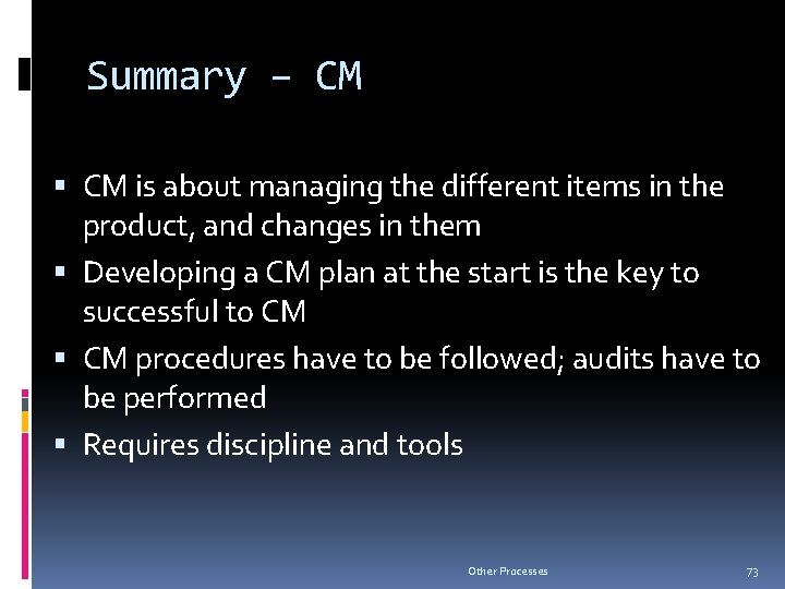 Summary – CM is about managing the different items in the product, and changes