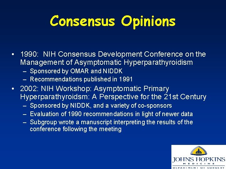 Consensus Opinions • 1990: NIH Consensus Development Conference on the Management of Asymptomatic Hyperparathyroidism