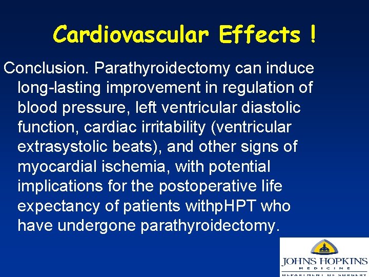 Cardiovascular Effects ! Conclusion. Parathyroidectomy can induce long-lasting improvement in regulation of blood pressure,