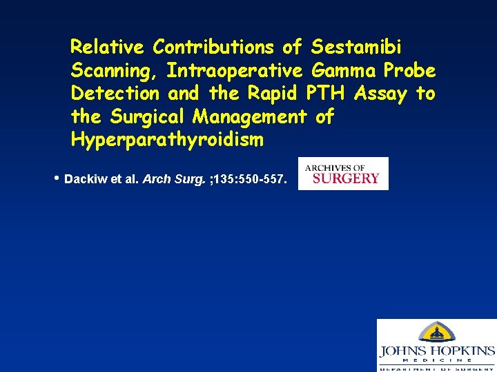 Relative Contributions of Sestamibi Scanning, Intraoperative Gamma Probe Detection and the Rapid PTH Assay
